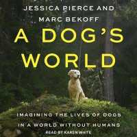 A Dog's World : Imagining the Lives of Dogs in a World without Humans