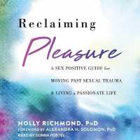 Reclaiming Pleasure : A Sex Positive Guide for Moving Past Sexual Trauma and Living a Passionate Life