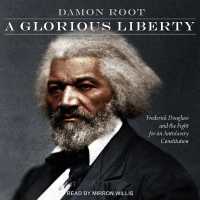 A Glorious Liberty : Frederick Douglass and the Fight for an Antislavery Constitution