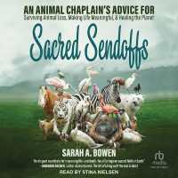 Sacred Sendoffs : An Animal Chaplain's Advice for Surviving Animal Loss, Making Life Meaningful, and Healing the Planet
