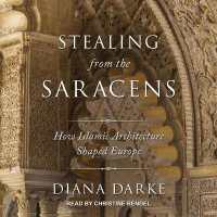Stealing from the Saracens : How Islamic Architecture Shaped Europe