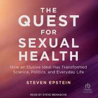 The Quest for Sexual Health : How an Elusive Ideal Has Transformed Science, Politics, and Everyday Life