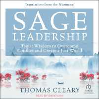 Sage Leadership : Taoist Wisdom to Overcome Conflict and Create a Just World; Translations from the Huainanzi