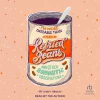 I'm More Dateable than a Plate of Refried Beans : And Other Romantic Observations