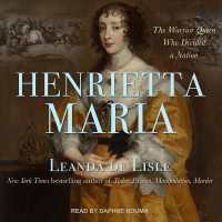 Henrietta Maria : The Warrior Queen Who Divided a Nation