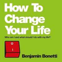 How to Change Your Life : Who Am I and What Should I Do with My Life?