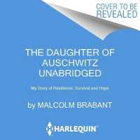 The Daughter of Auschwitz : My Story of Resilience, Survival, and Hope