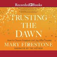 Trusting the Dawn : How to Choose Freedom and Joy after Trauma