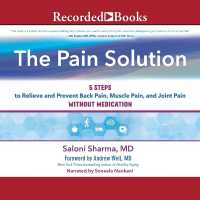 The Pain Solution : 5 Steps to Relieve and Prevent Back Pain, Muscle Pain, and Joint Pain without Medication