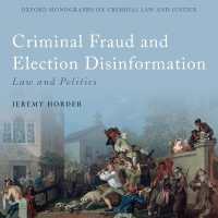 Criminal Fraud and Election Disinformation : Law and Politics