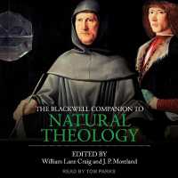 The Blackwell Companion to Natural Theology (Blackwell Companions to Religion)