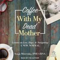 Coffee with My Dead Mother : Lessons on Loss, Hope, & Navigating a New Normal