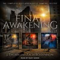 Final Awakening : The Complete Post-Apocalyptic Vampire Trilogy (Final Awakening)