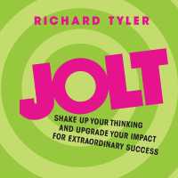 Jolt : Shake Up Your Thinking and Upgrade Your Impact for Extraordinary Success