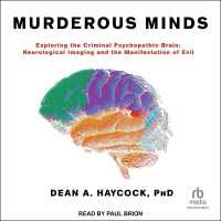 Murderous Minds : Exploring the Criminal Psychopathic Brain: Neurological Imaging and the Manifestation of Evil