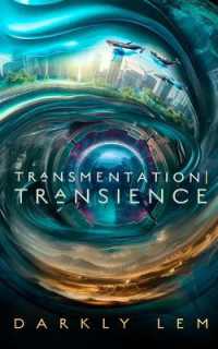 Transmentation Transience : Or, an Accession to the People's Council for Nine Thousand Worlds (Formation Saga)