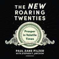 The New Roaring Twenties : Prosper in Volatile Times