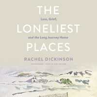 The Loneliest Places : Loss, Grief, and the Long Journey Home