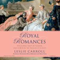 Royal Romances : Titillating Tales of Passion and Power in the Palaces of Europe