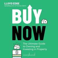 Buy Now : The Ultimate Guide to Owning and Investing in Property