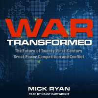 War Transformed : The Future of Twenty-First-Century Great Power Competition and Conflict