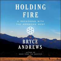 Holding Fire : A Reckoning with the American West