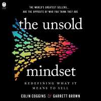 The Unsold Mindset : Redefining What It Means to Sell