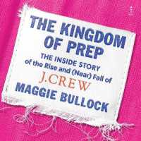The Kingdom of Prep : The inside Story of the Rise and (Near) Fall of J.Crew