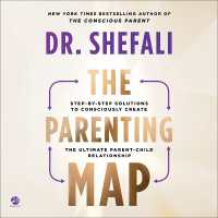 The Parenting Map : Step-By-Step Solutions to Consciously Create the Ultimate Parent-Child Relationship