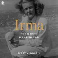 Irma : The Education of a Mother's Son