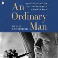 An Ordinary Man : The Surprising Life and Historic Presidency of Gerald R. Ford