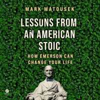 Lessons from an American Stoic : How Emerson Can Change Your Life