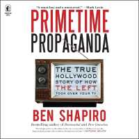 Primetime Propaganda : The True Hollywood Story of How the Left Took over Your TV