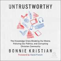 Untrustworthy : The Knowledge Crisis Breaking Our Brains, Polluting Our Politics, and Corrupting Christian Community