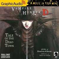 Vampire Hunter D: Volume 4 - Tale of the Dead Town [Dramatized Adaptation] : Vampire Hunter D 4 (Vampire Hunter D) （Adapted）