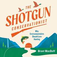 The Shotgun Conservationist : Why Environmentalists Should Love Hunting