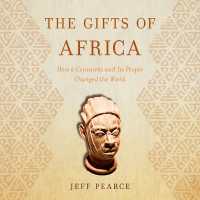 The Gifts of Africa : How a Continent and Its People Changed the World