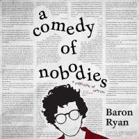 A Comedy of Nobodies : A Collection of Stories