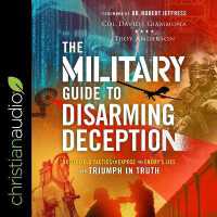 The Military Guide to Disarming Deception : Battlefield Tactics to Expose the Enemy's Lies and Triumph in Truth