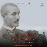 The First Black Archaeologist : A Life of John Wesley Gilbert