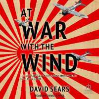 At War with the Wind : The Epic Struggle with Japan's World War II Suicide Bombers
