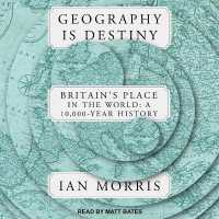 Geography Is Destiny : Britain's Place in the World: a 10,000 Year History