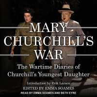 Mary Churchill's War : The Wartime Diaries of Churchill's Youngest Daughter