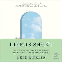 Life Is Short : An Appropriately Brief Guide to Making It More Meaningful