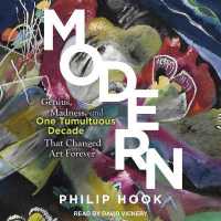Modern : Genius, Madness, and One Tumultuous Decade That Changed Art Forever