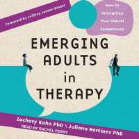 Emerging Adults in Therapy : How to Strengthen Your Clinical Competency