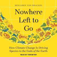 Nowhere Left to Go : How Climate Change Is Driving Species to the Ends of the Earth