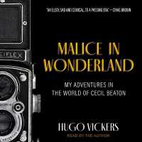 Malice in Wonderland : My Adventures in the World of Cecil Beaton