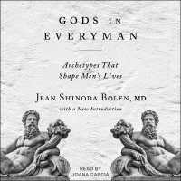 Gods in Everyman : Archetypes That Shape Men's Lives
