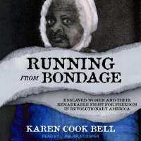 Running from Bondage : Enslaved Women and Their Remarkable Fight for Freedom in Revolutionary America